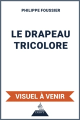 Le drapeau tricolore - Philippe Foussier