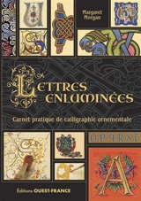Lettres enluminées : carnet pratique de calligraphie ornementale - Margaret Morgan