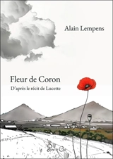 Fleur de coron : d'après le récit de Lucette - Alain Lempens