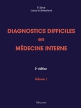 Diagnostics difficiles en médecine interne. Vol. 1