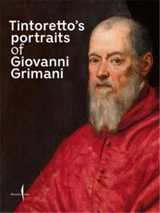 Tintoretto’s Portraits of Giovanni Grimani - Jacopo Tintoretto