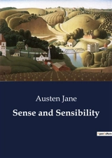 Sense and Sensibility : A Tale of Family, Inheritance, and Social Expectations - Jane Austen