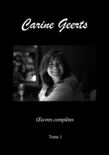 Carine Geerts : Oeuvres complètes Tome 1 - Carine Geerts