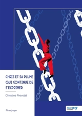 Chris et sa plume qui continue de s'exprimer - Christine Prevotat