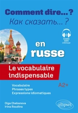 Comment dire... ? en russe : le vocabulaire indispensable : A2+ - Olga Chebanova