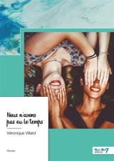 Nous n'avons pas eu le temps - VILLARD, Véronique