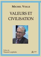 Valeurs et civilisation - Michel Volle