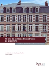 70 ans de justice administrative de proximité : le tribunal administratif de Châlons-en-Champagne (1953-2023)