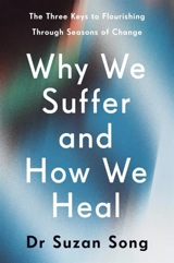 Why We Suffer and How We Heal - Song, Suzan
