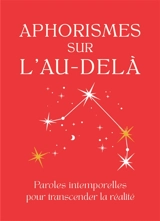 Aphorismes sur l'au-delà : paroles intemporelles pour transcender la réalité