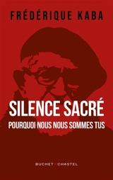 Silence sacré : pourquoi nous nous sommes tus - Frédérique Kaba