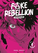 Fake rebellion. Vol. 1 - Yuchang Sasaki