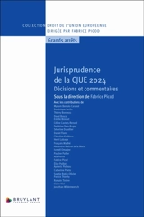 Jurisprudence de la CJUE 2024 : décisions et commentaires