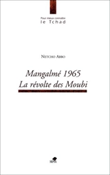 Mangalmé 1965 : la révolte des Moubi - Netcho Abbo