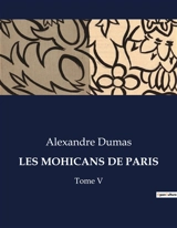 LES MOHICANS DE PARIS : Les secrets enfouis de la capitale en pleine transition - Dumas, Alexandre