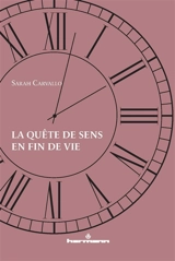 La quête de sens en fin de vie - Sarah Carvallo