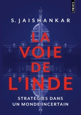 La voie de l'Inde : stratégies dans un monde incertain - S. Jaishankar