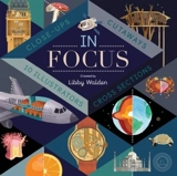 In Focus : 101 Close Ups, Cross-Sections and Cutaways - Libby Walden