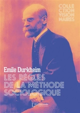 Les règles de la méthode sociologique : texte intégral - Emile Durkheim
