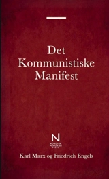 Det Kommunistiske Manifest : En grundlaeggende klassiker om kommunisme, klassekamp, kapitalisme og det moderne samfund - Karl Marx