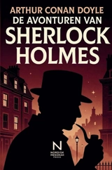 De avonturen van Sherlock Holmes : Klassieke detectiveverhalen uit het Victoriaanse Londen - Arthur Conan Doyle