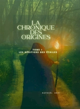 Trilogie La Chronique des Origines : Les Héritiers des Etoiles : TOME I - Raphaël Draï