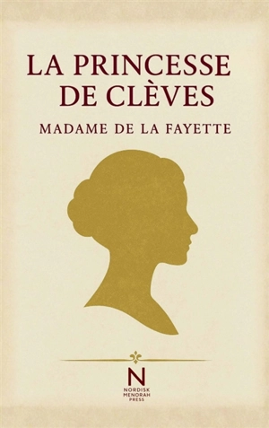 La Princesse de Clèves : Le premier grand roman psychologique de la littérature française - Madame de La Fayette