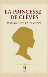 La Princesse de Clèves : Le premier grand roman psychologique de la littérature française - Madame de La Fayette