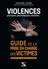 Violences physiques, psychologiques, sexuelles... : guide de la prise en charge des victimes - Bernard Marc