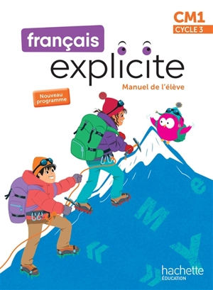Français explicite CM1, cycle 3 : manuel de l'élève : nouveau programme