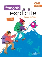 Français explicite CM1, cycle 3 : manuel de l'élève : nouveau programme