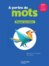 A portée de mots CM1 : manuel de l'élève : nouveau programme - Janine Lucas