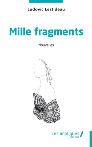 Mille fragments - Ludovic Lestideau