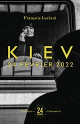 Kiev : 24 février 2022 - François Luciani