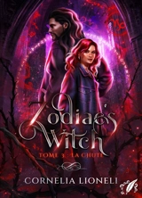 Zodiac's Witch - t3 : la Chute - Lioneli, Cornelia