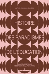Histoire des paradigmes de l'éducation : essai pour repenser les enjeux de la pédagogie - Alfred Gambou