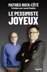 Le pessimiste joyeux : entretiens avec Laurent Dandrieu - Mathieu Bock-Côté