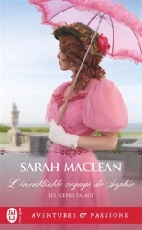 Les soeurs Talbot. Vol. 1. L'inoubliable voyage de Sophie - Sarah MacLean