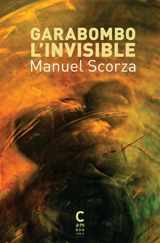 Garabombo l'invisible - Manuel Scorza