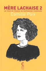Mère Lachaise. Vol. 2. Un tour de France du matrimoine funéraire - Camille Paix