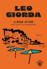 Une enquête de Woodstock. L'âge d'or - Leo Giorda