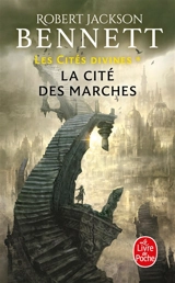 Les cités divines. Vol. 1. La cité des marches - Robert Jackson Bennett
