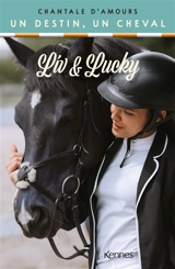 Liv et Lucky : un destin, un cheval - Chantale d' Amours