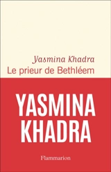 Le prieur de Bethléem - Yasmina Khadra
