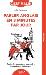 Parler anglais en 3 minutes par jour : toutes les bases pour apprendre l'anglais très facilement ! - Julie Frédérique