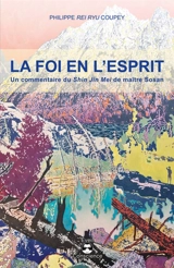 La foi en l'esprit : un commentaire du Shin Jin Mei de maître Sosan - Philippe Coupey