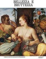 Bellezza e bruttezza : l'idéal, le réel et le caricatural à la Renaissance