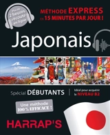 Japonais, méthode express en 15 minutes par jour ! : spécial débutants : idéal pour acquérir le niveau B2 - Helen Gilhooly
