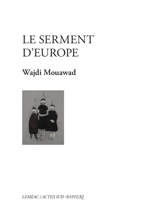 Le serment d'Europe - Wajdi Mouawad