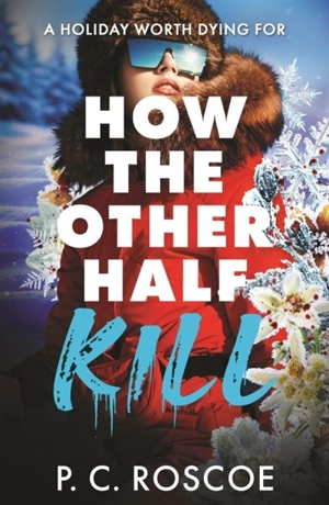 How the Other Half Kill - P.C. Roscoe